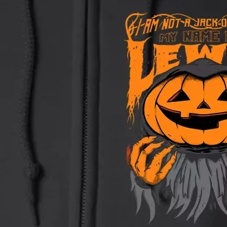 Halloween I Am Not A Jack O Lantern My Name Is Lewis Full Zip Hoodie