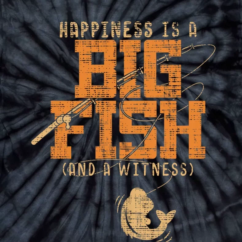 Happiness Is A Big Fish And A Witness Fishing Tie-Dye T-Shirt