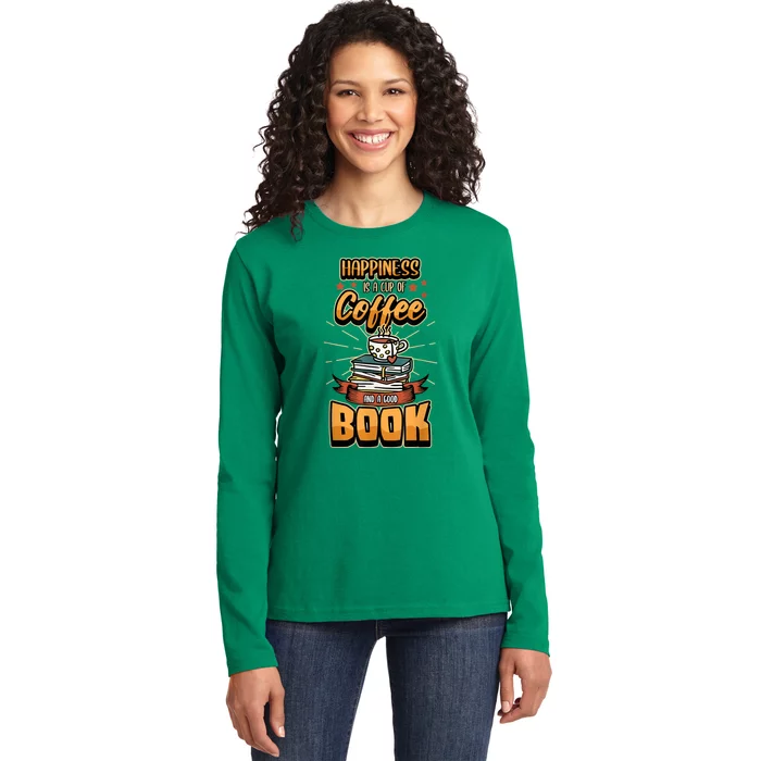 Happiness Is A Cup Of Coffee And A Good Book Bookworm Book Ladies Long Sleeve Shirt