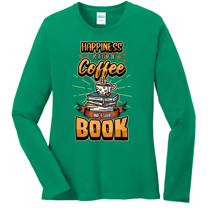 Happiness Is A Cup Of Coffee And A Good Book Bookworm Book Ladies Long Sleeve Shirt