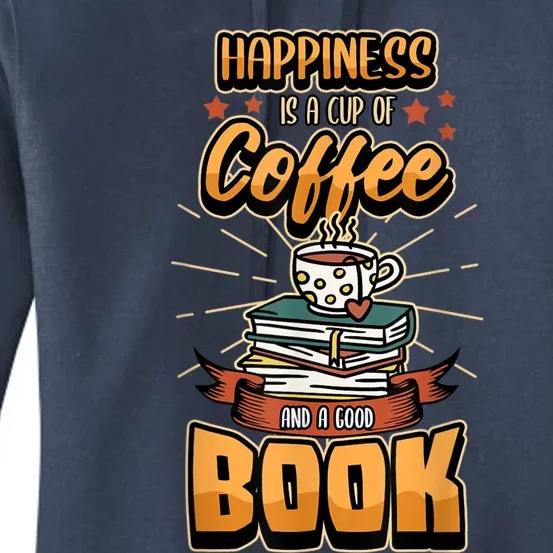 Happiness Is A Cup Of Coffee And A Good Book Bookworm Book Women's Pullover Hoodie