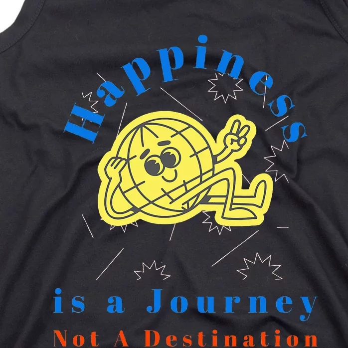 Happiness is a Journey Not a Destination Tank Top