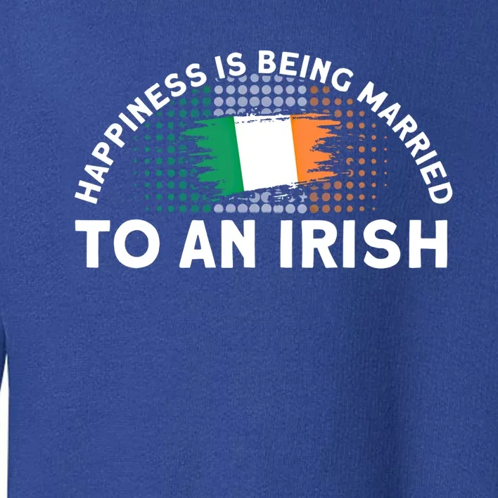 Happiness Is Being Married To An Irish Flag Roots Ireland Cute Gift Toddler Sweatshirt