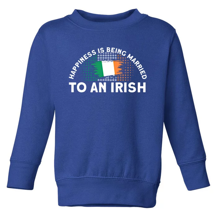 Happiness Is Being Married To An Irish Flag Roots Ireland Cute Gift Toddler Sweatshirt