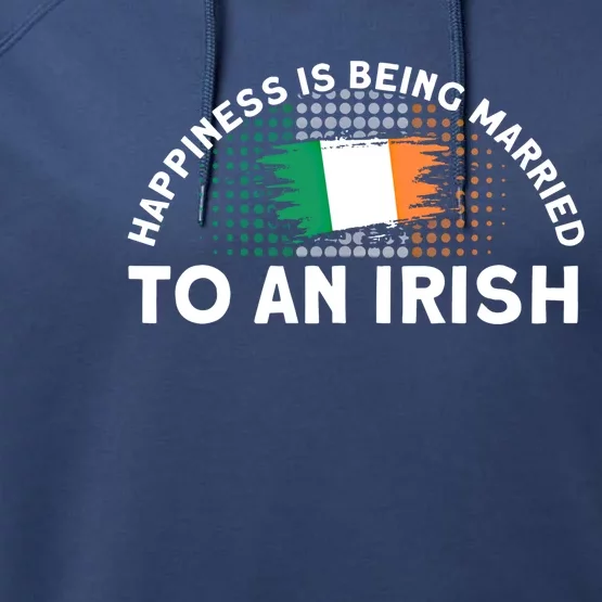 Happiness Is Being Married To An Irish Flag Roots Ireland Cute Gift Performance Fleece Hoodie