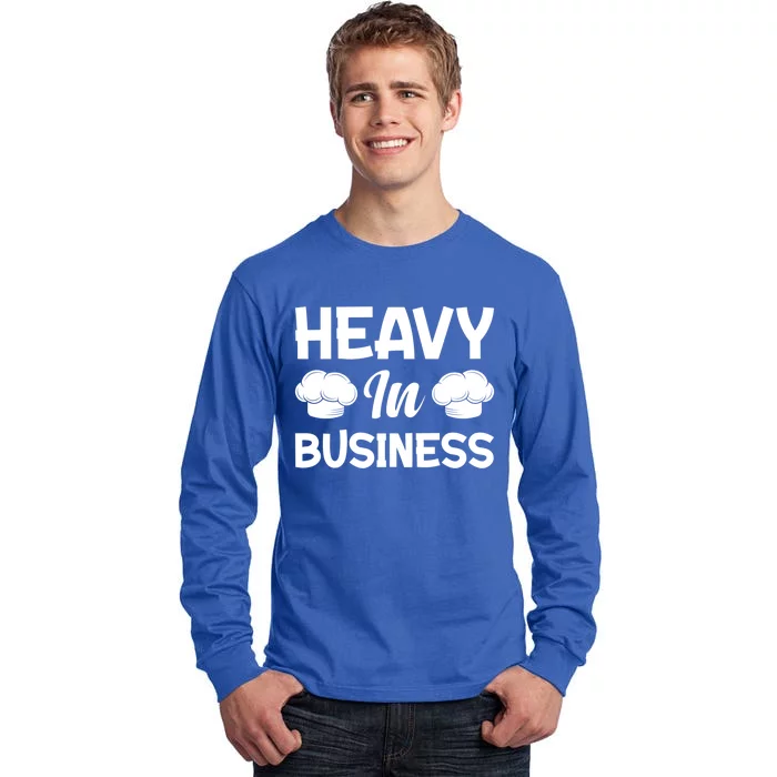 Heavy In Business Kitchen Chef Culinary Restaurant Food Cook Gift Tall Long Sleeve T-Shirt