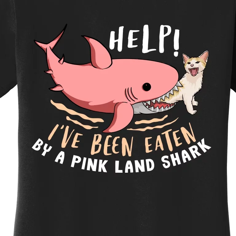 Help Ive Been Eaten By A Pink Land Shark Women's T-Shirt