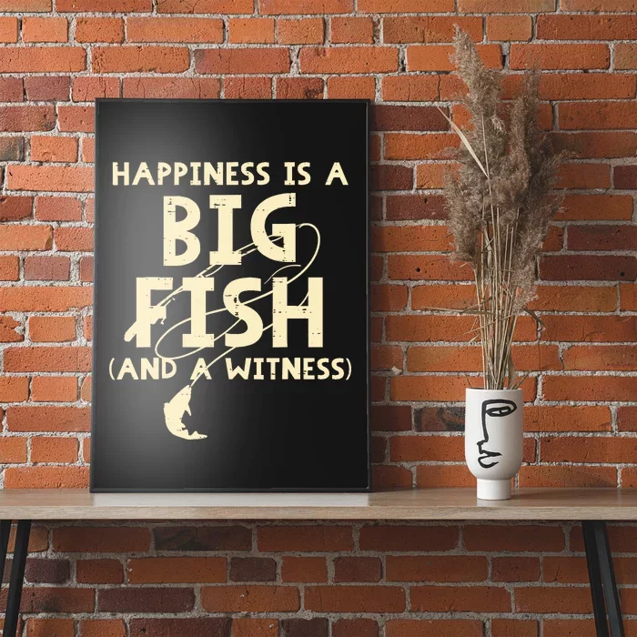 Happiness Is Big Fish Witness Fishing Funny Poster