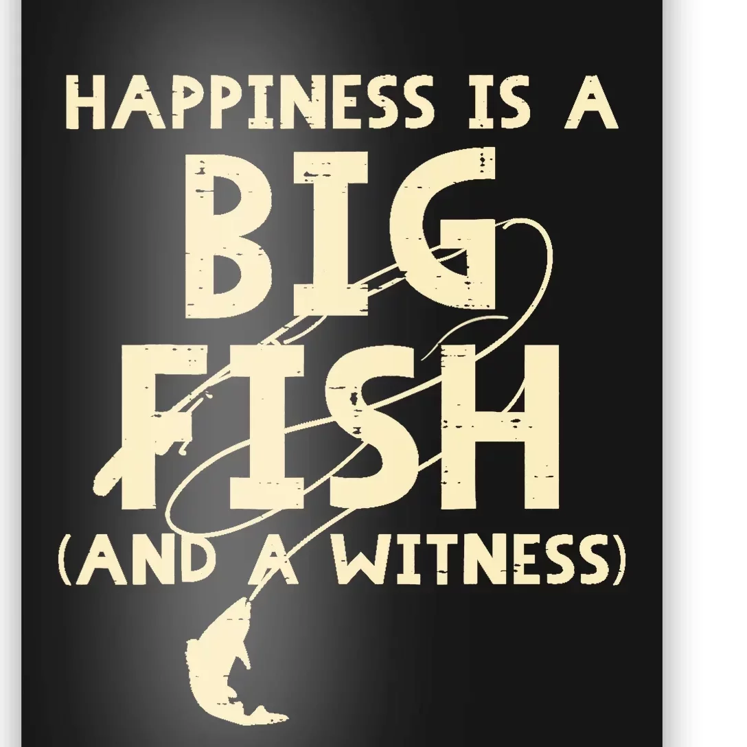 Happiness Is Big Fish Witness Fishing Funny Poster