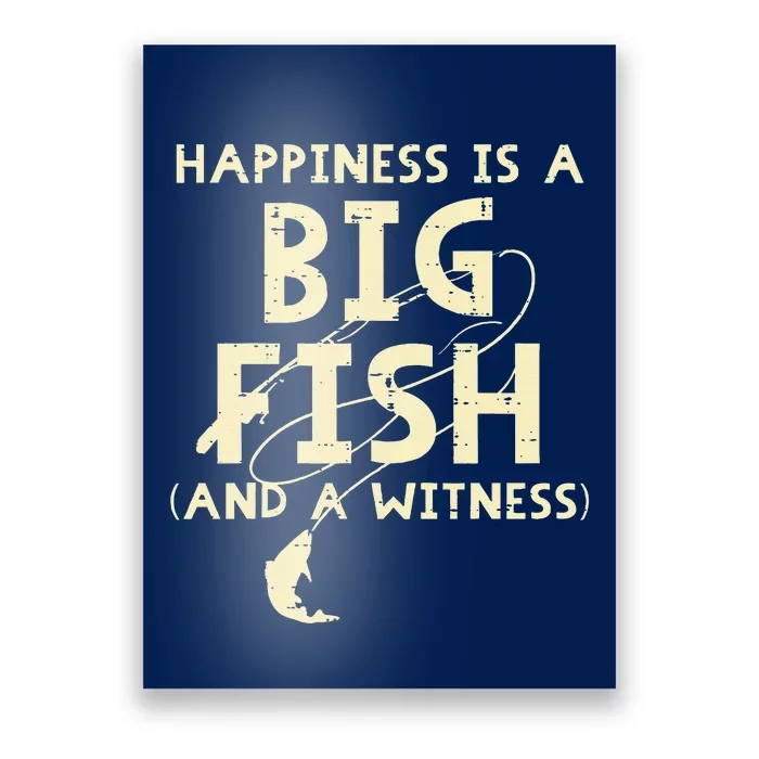 Happiness Is Big Fish Witness Fishing Poster