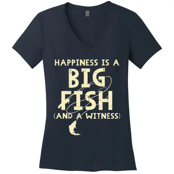 Happiness Is Big Fish Witness Fishing Women's V-Neck T-Shirt