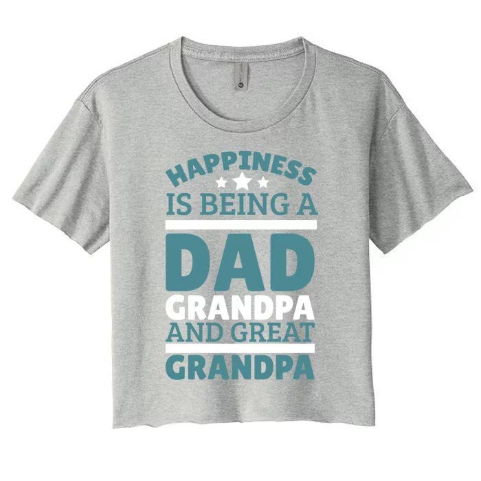 Happiness Is Being A Dad Grandpa And Great Grandpa Gift Women's Crop Top Tee