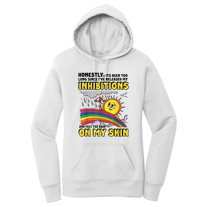 Honestly It’S Been Too Long Since I’Ve Release My Inhibitions And Felt The Rain Women's Pullover Hoodie