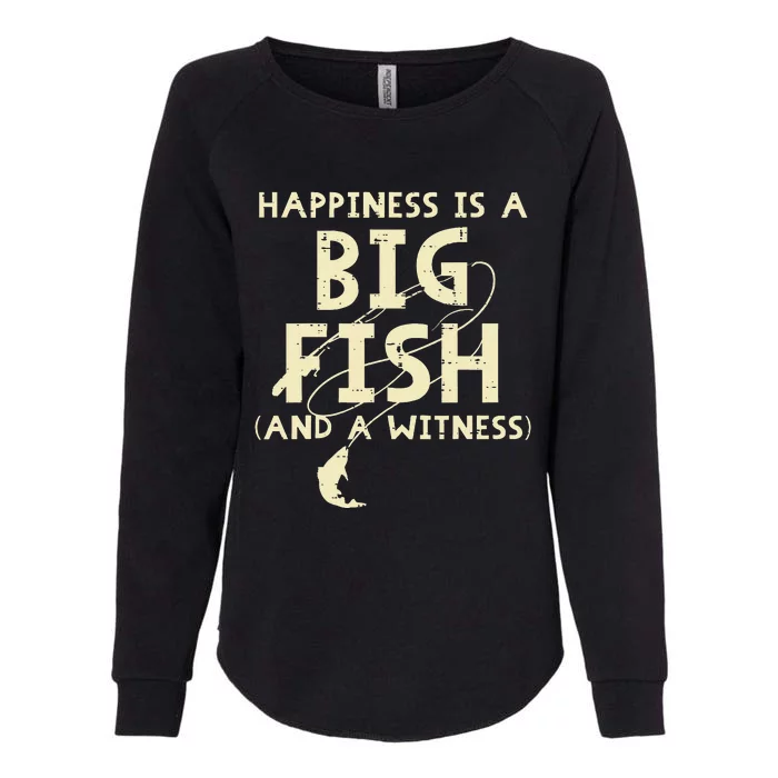 Happiness Is Big Fish Witness Fishing Funny Womens California Wash Sweatshirt