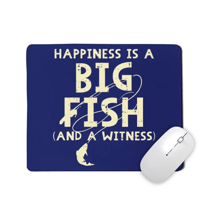 Happiness Is Big Fish Witness Fishing Funny Mousepad