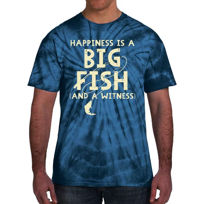 Happiness Is Big Fish Witness Fishing Funny Tie-Dye T-Shirt