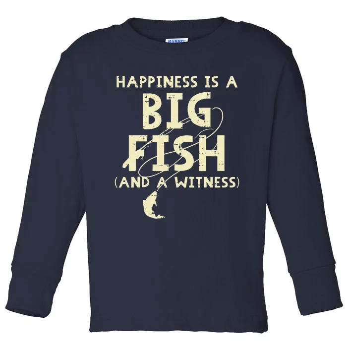 Happiness Is Big Fish Witness Fishing Funny Toddler Long Sleeve Shirt