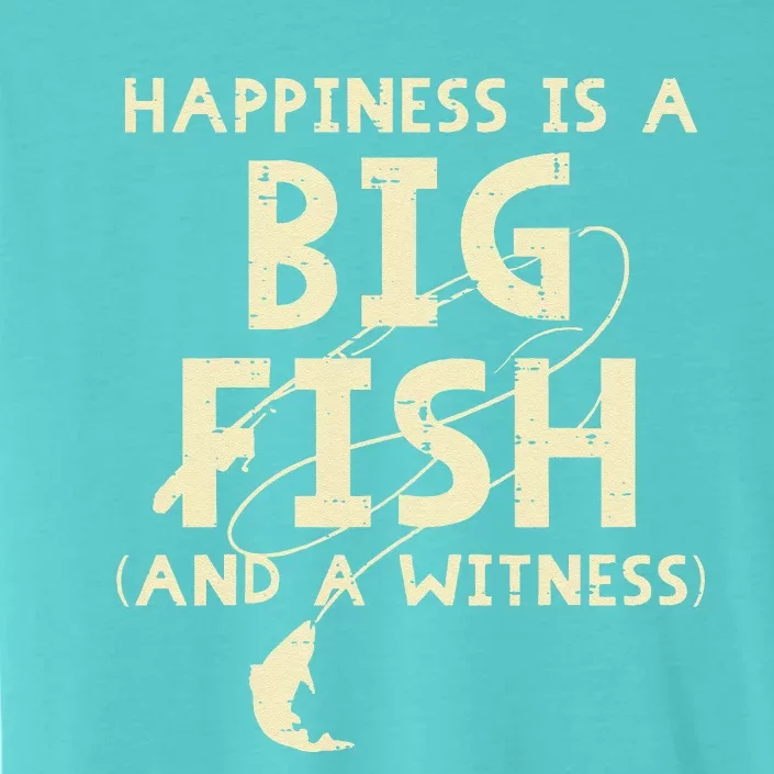 Happiness Is Big Fish Witness Fishing Funny ChromaSoft Performance T-Shirt