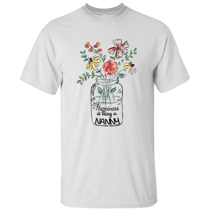 Happiness Is Being Nanny Life Flower Artgrandma Tall T-Shirt