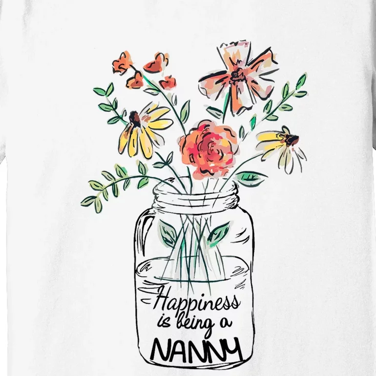 Happiness Is Being Nanny Life Flower Artgrandma Premium T-Shirt