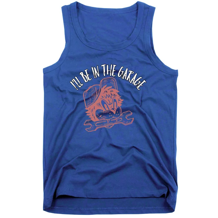 Handy Ill Be In The Garage Dad Grandpa Mr Fix It Gift Tank Top