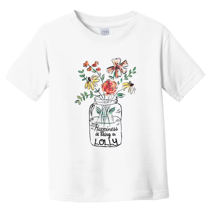 Happiness Is Being Lolly Life Flower Artgrandma Toddler T-Shirt