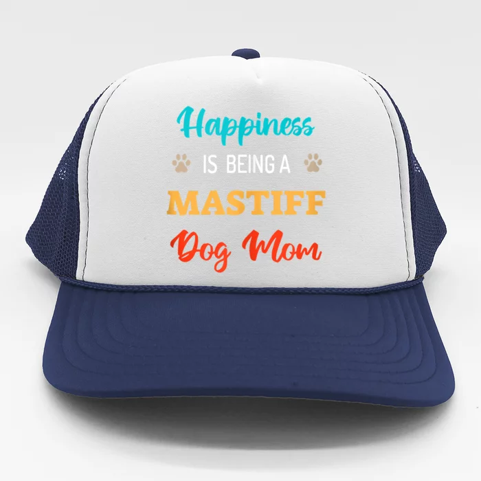 Happiness Is Being A Mastiff Dog Mom Trucker Hat