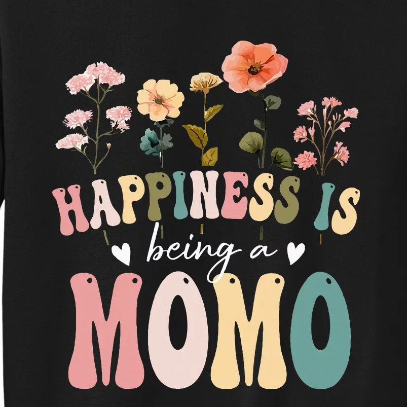 Happiness Is Being A Momo Floral Design Momo MotherS Day Tall Sweatshirt