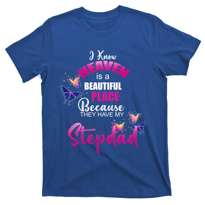 Heaven Is Beautiful Place My Stepdad Angel Memorial Family Gift T-Shirt