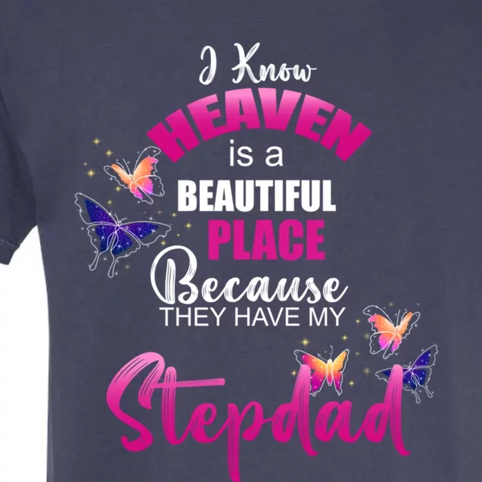 Heaven Is Beautiful Place My Stepdad Angel Memorial Family Gift Garment-Dyed Heavyweight T-Shirt