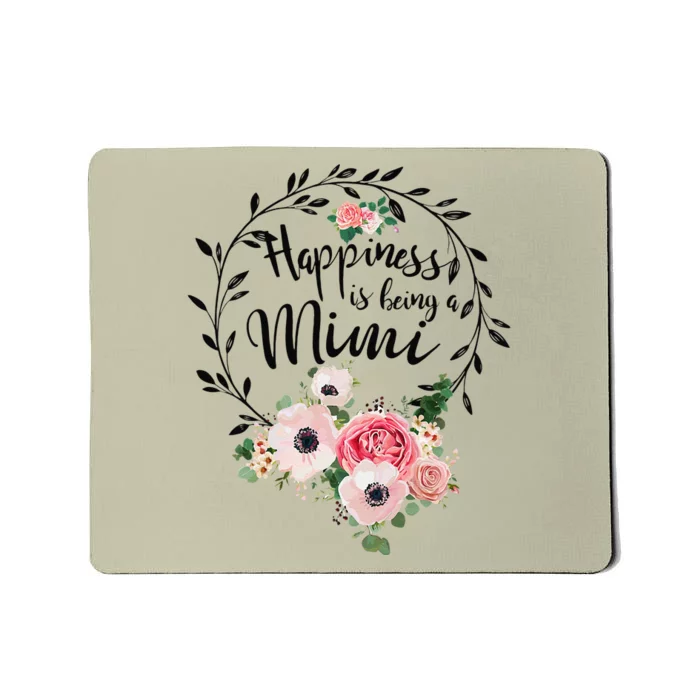 Happiness Is Being A Mimi Floral Decoration Mousepad