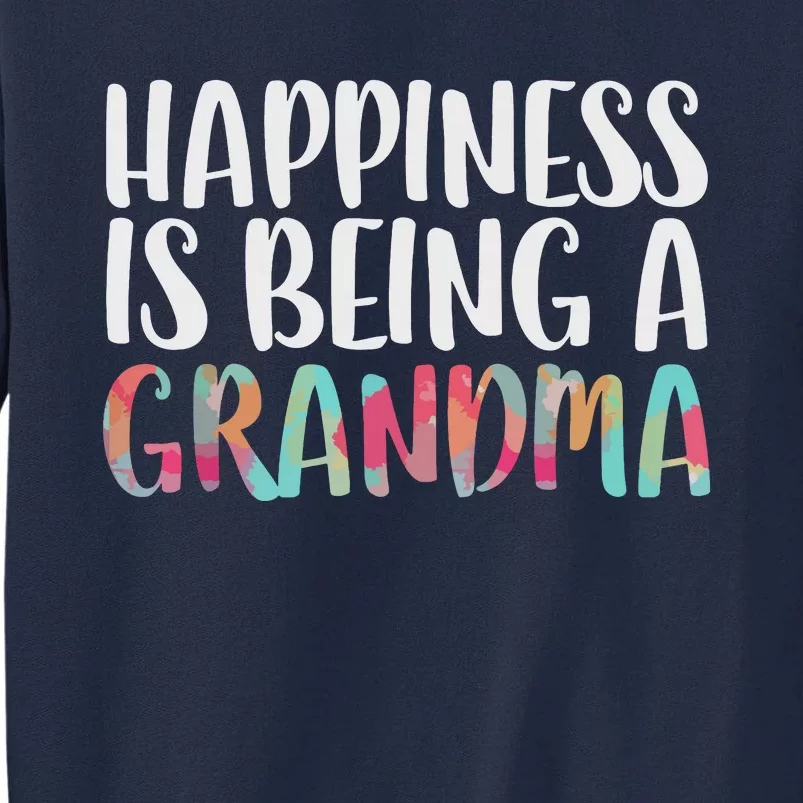 Happiness Is Being A Grandma Mothers Day Tall Sweatshirt