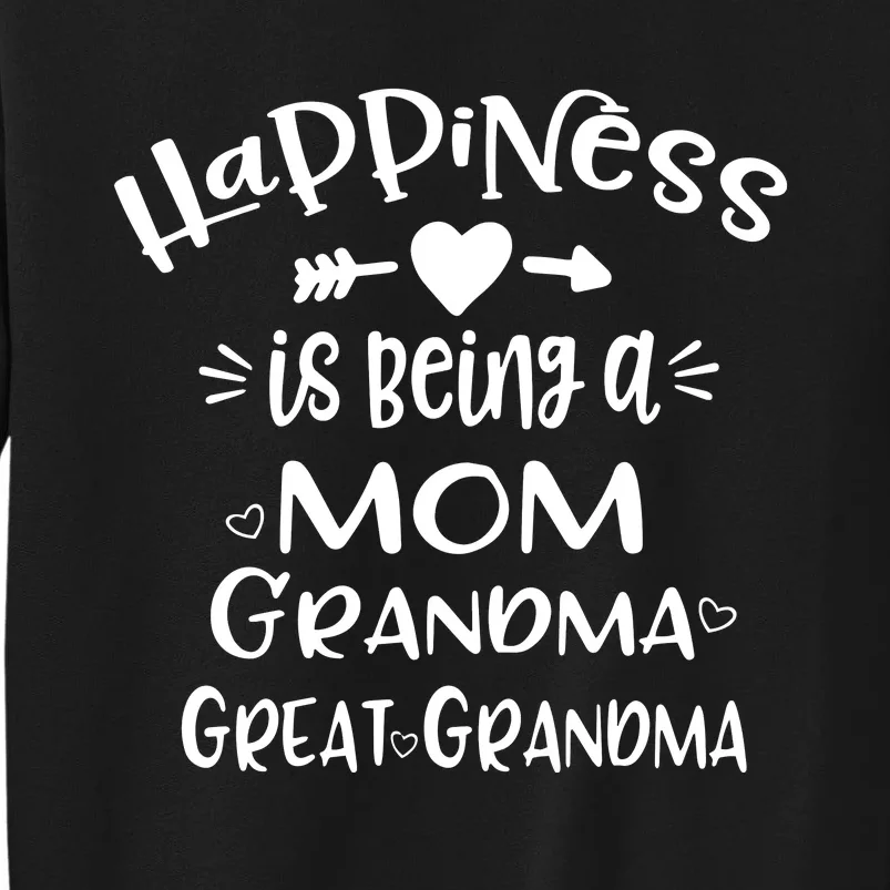 Happiness Is Being A Mom Grandma Great Grandma Long Sleeve Tall Sweatshirt