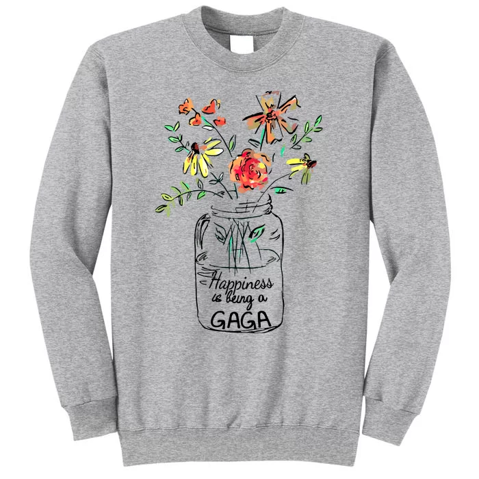 Happiness Is Being Gaga Life Flower Artgrandma Tall Sweatshirt