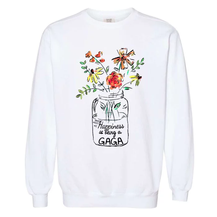 Happiness Is Being Gaga Life Flower Artgrandma Garment-Dyed Sweatshirt