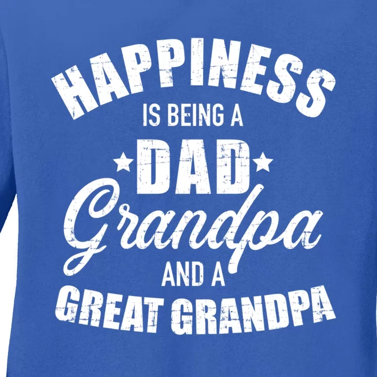 Happiness Is Being A Dad Grandpa And Great Grandpa Funny Gift Ladies Long Sleeve Shirt