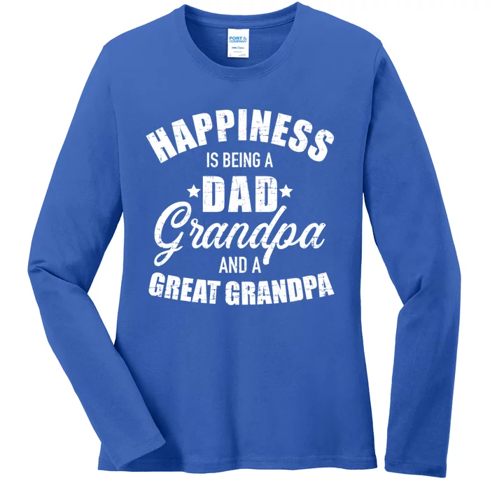 Happiness Is Being A Dad Grandpa And Great Grandpa Funny Gift Ladies Long Sleeve Shirt