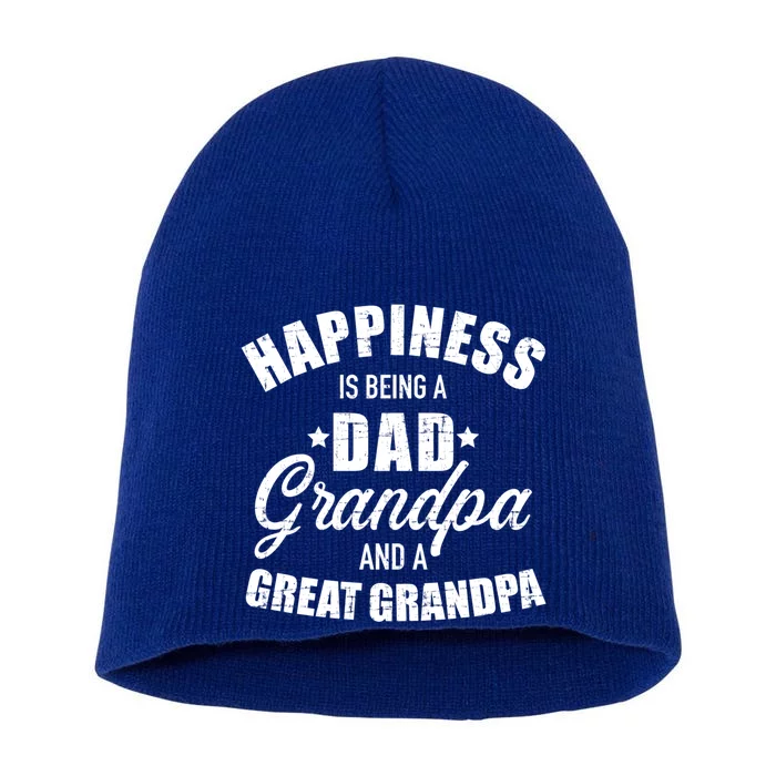 Happiness Is Being A Dad Grandpa And Great Grandpa Funny Gift Short Acrylic Beanie