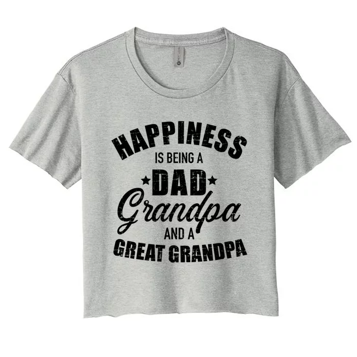 Happiness Is Being A Dad Grandpa And Great Grandpa Funny Gift Women's Crop Top Tee