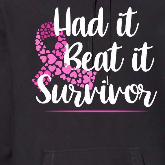 Had It Beat It Survivor Breast Cancer Premium Hoodie