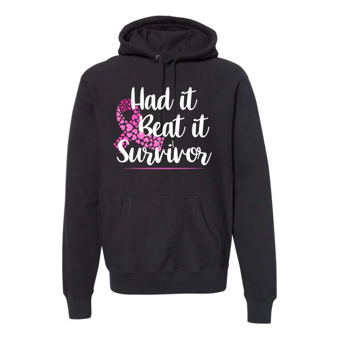 Had It Beat It Survivor Breast Cancer Premium Hoodie