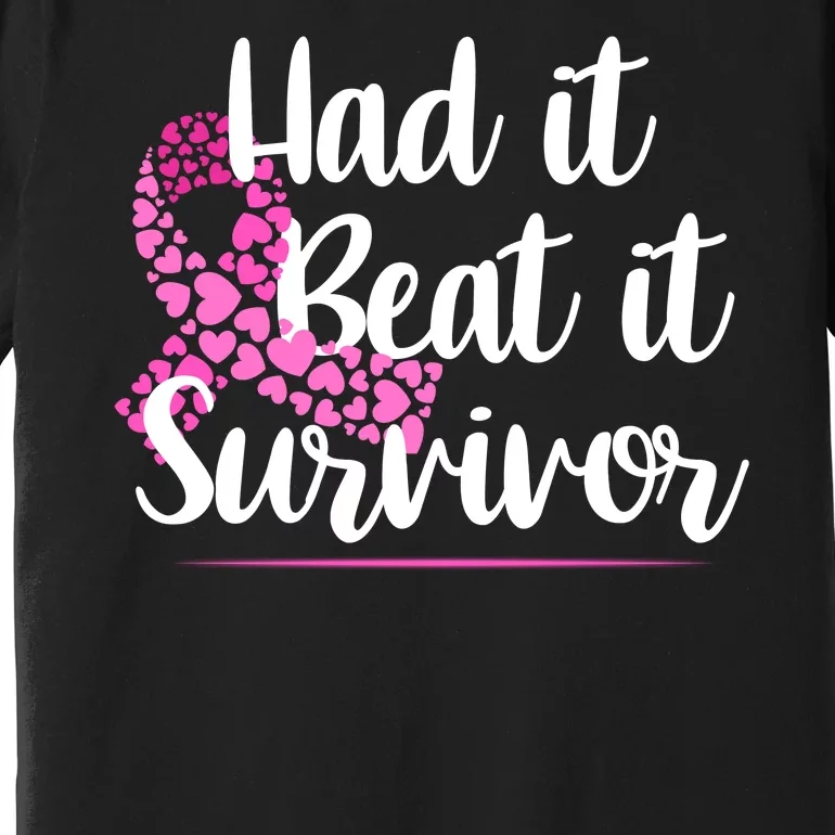 Had It Beat It Survivor Breast Cancer Premium T-Shirt