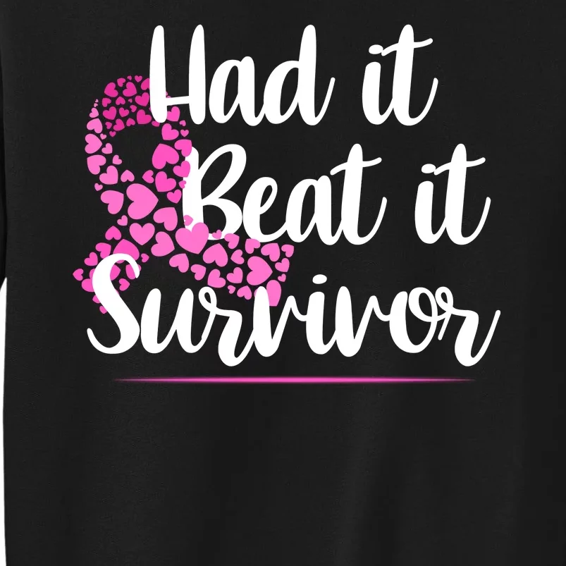 Had It Beat It Survivor Breast Cancer Tall Sweatshirt