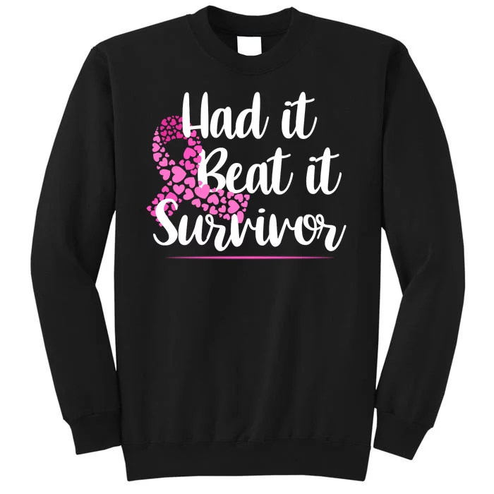 Had It Beat It Survivor Breast Cancer Tall Sweatshirt