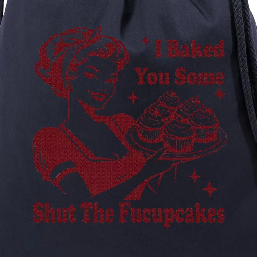 Housewife I Baked You Some Shut The Fucupcakes Drawstring Bag