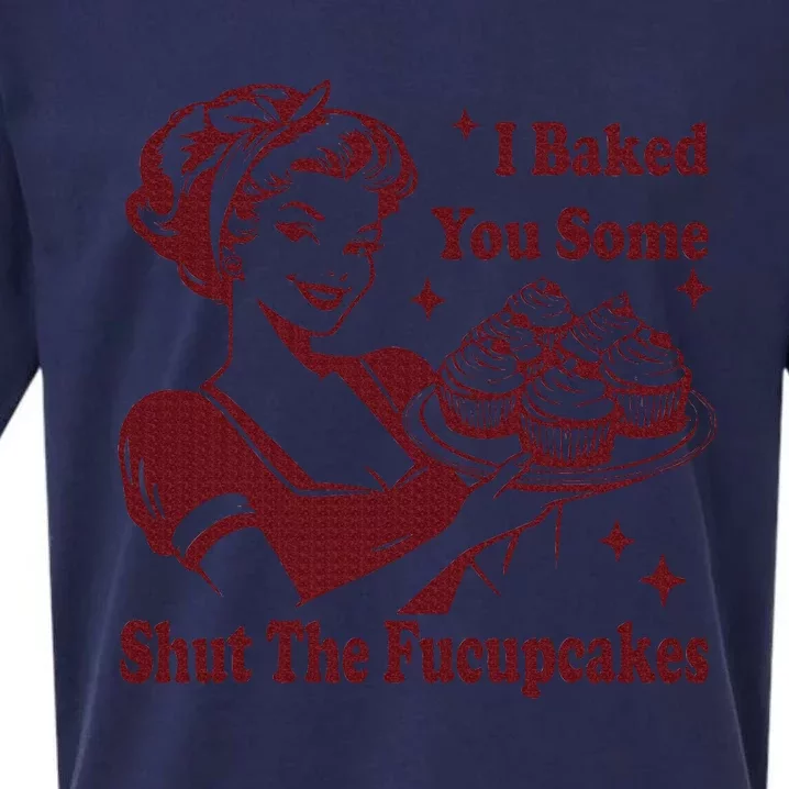 Housewife I Baked You Some Shut The Fucupcakes Sueded Cloud Jersey T-Shirt