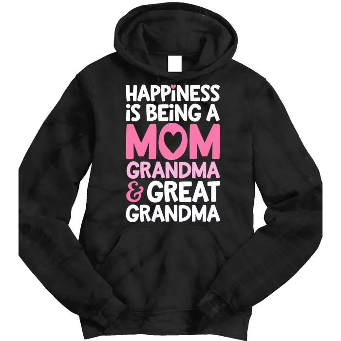 Happiness Is Being A Mom Grandma And Great Grandma Mother Tie Dye Hoodie