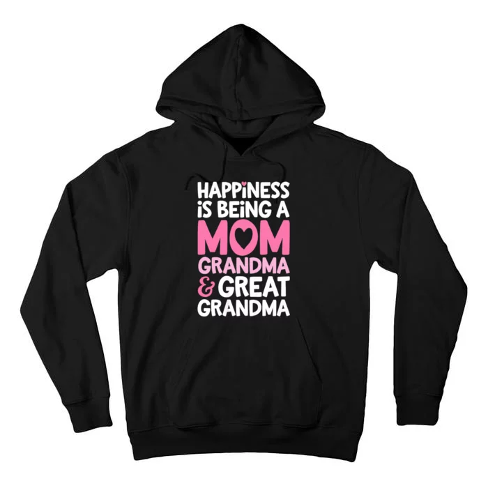 Happiness Is Being A Mom Grandma And Great Grandma Mother Tall Hoodie