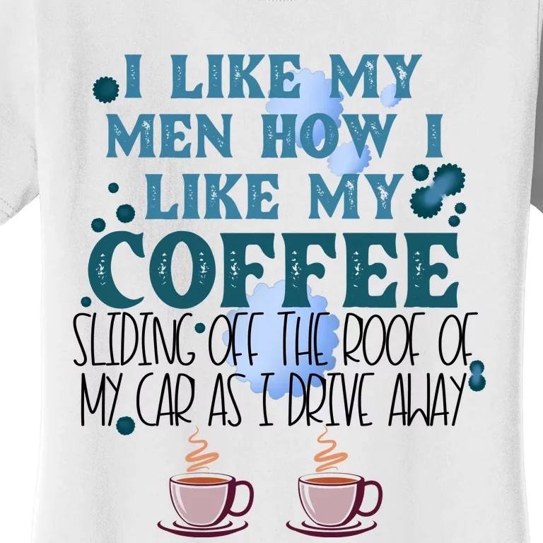 How I Coffee Sliding Off The Roof Of My Car As I Drive Away Women's T-Shirt