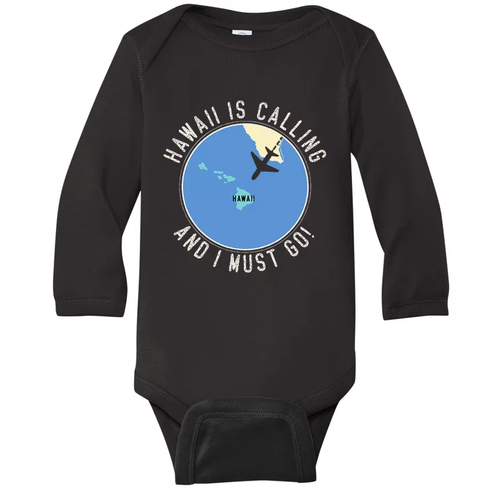 Hawaii Is Calling And I Must Go Hawaii State Baby Long Sleeve Bodysuit